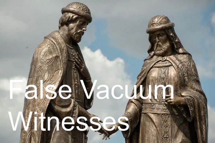 False Vacuum Witnesses Site